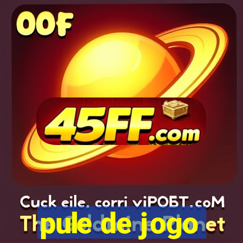 pule de jogo